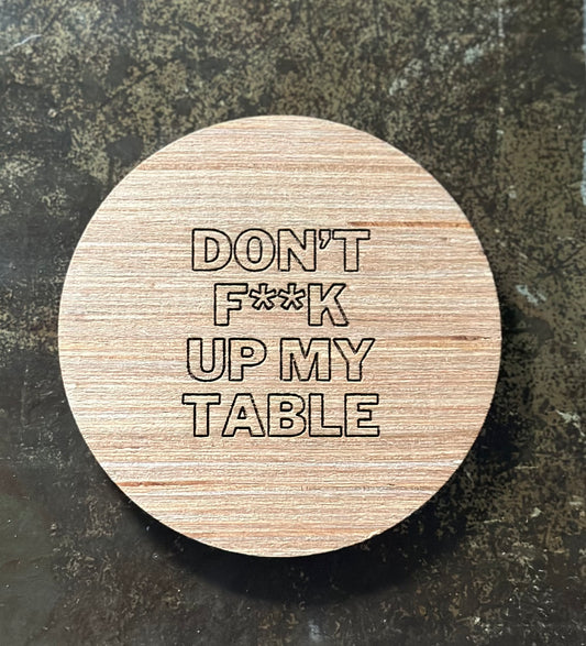 Don't F Up My Table Coaster